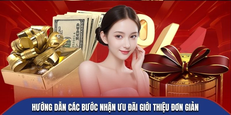 Hướng dẫn các bước nhận ưu đãi giới thiệu đơn giản 